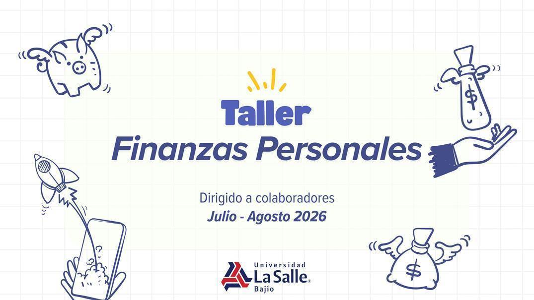 Taller de Finanzas Personales · Universidad de La Salle Bajío · Julio – Agosto 2026.
